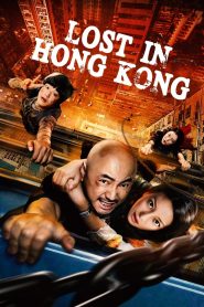 Lạc lối ở Hồng Kông (Thuyết minh) – Lost in Hong Kong