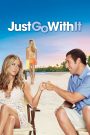 Cô Vợ Hờ – Just Go With It 2011