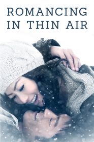 Tình trên đỉnh non cao (Thuyết minh) – Romancing in Thin Air