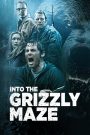 Săn Mồi (Sub Việt) – Into the Grizzly Maze