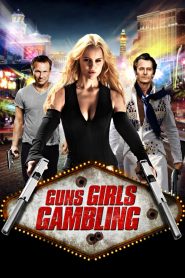 Súng, Gái và cờ bạc (Vietsub) – Guns, Girls and Gambling