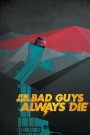 Kẻ Xấu Luôn Phải Chết (Thuyết minh) – Bad Guys Always Die