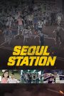 Seoul thất thủ (Vietsub) – Seoul Station