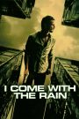 Và anh đến trong mưa (Vietsub) – I Come with the Rain