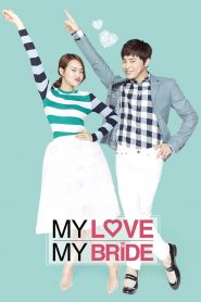 Phim Cô Dâu Nổi Loạn (Vietsub) – My Love, My Bride