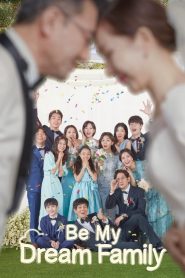Hãy Là Gia Đình Trong Mơ Của Tôi – Be My Dream Family