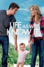 Life As We Know It – Đời Không Như Là Mơ