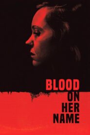 Máu Trong Tên Cô Ấy – Blood on Her Name